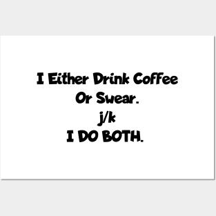 I either drink coffee or swear Posters and Art